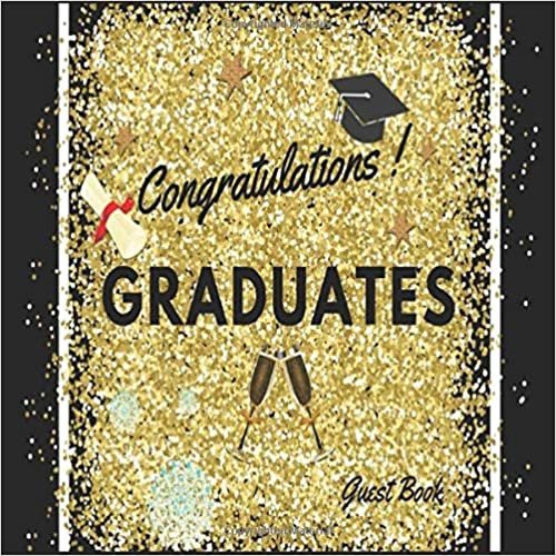 Congratulations Graduates Guest Book: Black & Gold Dot Congratulatory Message Book For Best Wishes And Gift Log | Graduate Party Guestbook | Guests ... Grads. (Graduates Party Guest Book, Band 8) indir