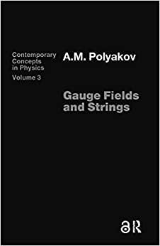 Gauge Fields and Strings: 3 (Contemporary Concepts in Physics)