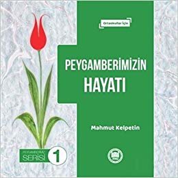 Peygamberimizin Hayatı - Peygamberimiz Serisi 1: (Ortaokullar İçin)