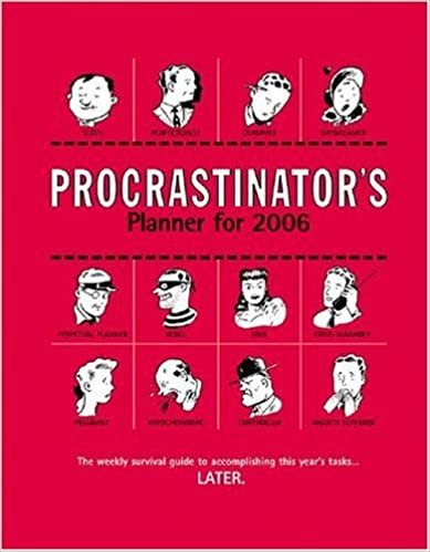 Procrastinator's Planner for 2006 Calendar: The Weekly Survival Guide To Accomplishing This Year's TasksLATER: Desk Calendar