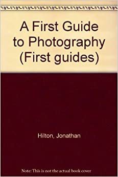 A First Guide to Photography (First guides)