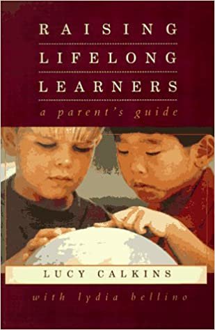 Raising Lifelong Learners: A Parent's Guide indir