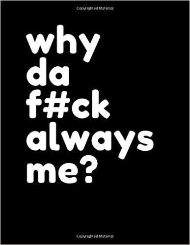 Why Always Me?: Funny Notebook, Journal, Diary (110 Pages, 8.5 x 11) indir