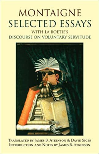 Montaigne: Selected Essays: with La Boétie's Discourse on Voluntary Servitude (Hackett Classics)