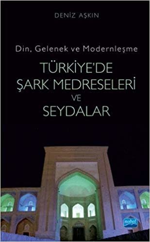 Türkiye'de Şark Medreseleri ve Seydalar: Din, Gelenek ve Modernleşme
