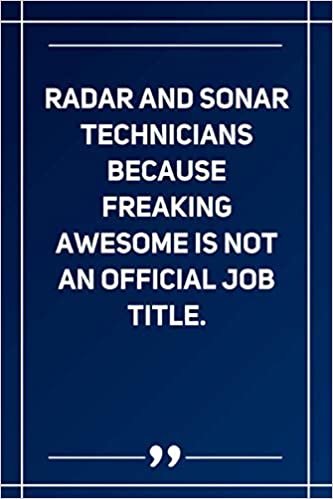 Radar And Sonar Technicians Because Freaking Awesome Is Not An Official Job Title: Blank Lined Notebook indir