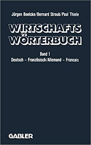 Wirtschaftswörterbuch / Dictionnaire Économique: Band 1 0Deutsch - Französisch Volks- und Betriebswirtschaft · Marketing · Datenverarbeitung Rechts- . . . · Langue de la Presse (German Edition)