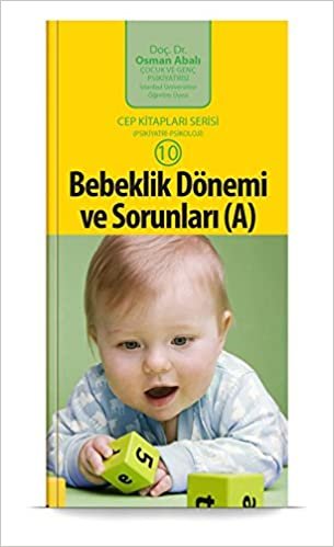 Bebeklik Dönemi ve Sorunları (A): Cep Kitap Serisi 10 ( Psikiyatri-Psikoloji )