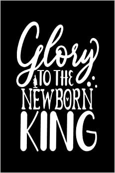 glory to the newborn king: Challenge Techniques, with prompt Creativity Pro Drawing Writing Sketching, 120 Pages, 6x9 Watercolor Space Design ... Creative Doodling, Sketchbook Space Design