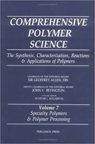 Comprehensive Polymer Science, Volume 7: Specialty Polymers & Polymer Processing: 007