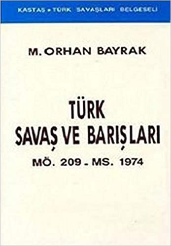 Türk Savaş ve Barışları MÖ. 209 - MS. 1974