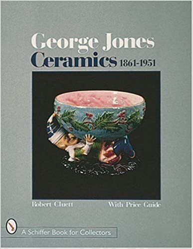 George Jones Ceramics 1861-1951: 1861-1951 (Schiffer Book for Collectors)