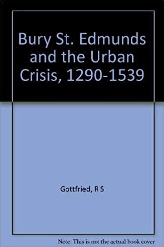 Bury St. Edmunds and the Urban Crisis, 1290-1539