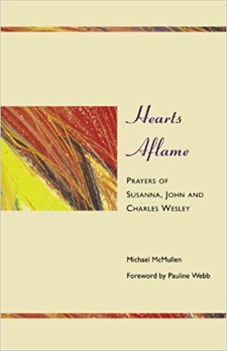 Hearts Aflame - Prayers of Susanna, John and Charles Wesley