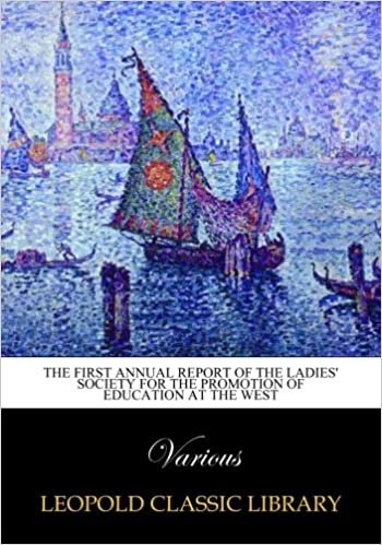 The First annual report of the Ladies' Society for the Promotion of Education at the West indir