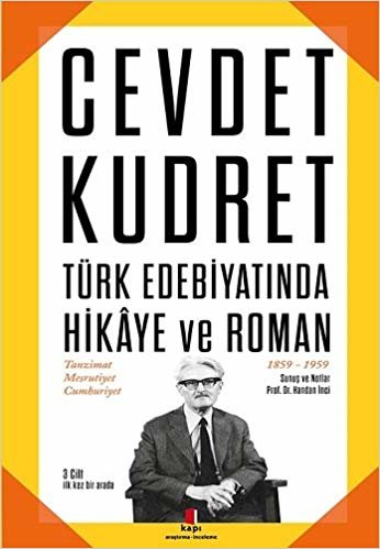 Türk Edebiyatında Hikaye ve Roman: Cevdet Kudret Tanzimat Meşrutiyet Cumhuriyet - 3 Cilt İlk kez bir arada