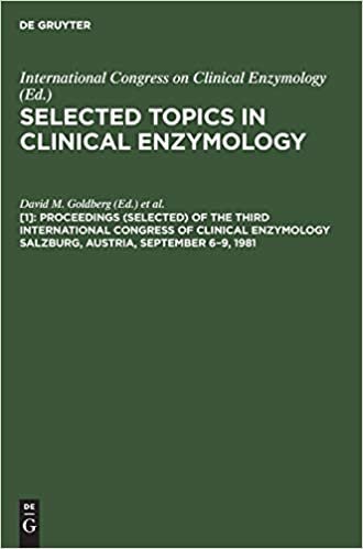 Proceedings (selected) of the Third International Congress of Clinical Enzymology Salzburg, Austria, September 6-9, 1981: v. 1 (Selected Topics in Clinical Enzymology)