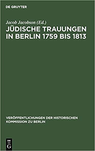 Jüdische Trauungen in Berlin 1759 bis 1813 (Veraffentlichungen der Historischen Kommission Zu Berlin)