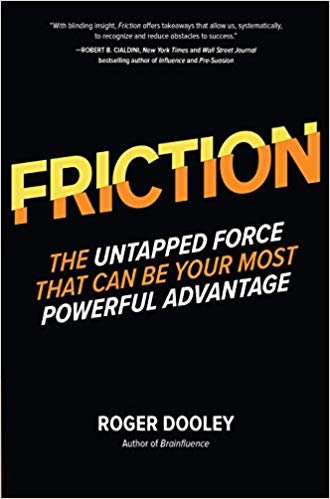 FRICTION: The Untapped Force That Can Be Your Most Powerful Advantage