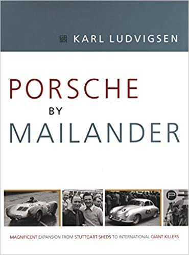 Porsche by Mailander, Volume 1: Magnificent Expansion from Stuttgart Sheds to International Giant Killers