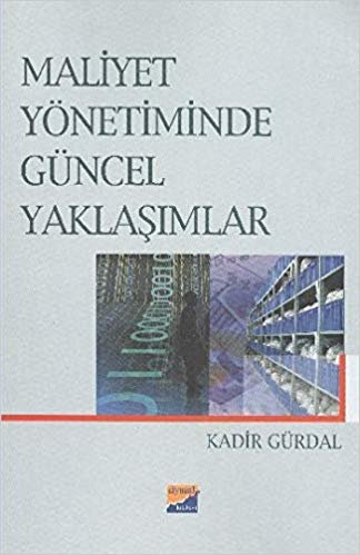 MALİYET YÖNETİMİNDE GÜNCEL YAKLAŞIMLAR