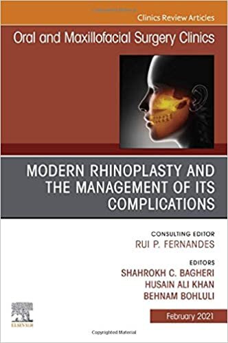 Modern Rhinoplasty and the Management of its Complications, An Issue of Oral and Maxillofacial Surgery Clinics of North America (Volume 33-1) (The Clinics: Dentistry, Volume 33-1)