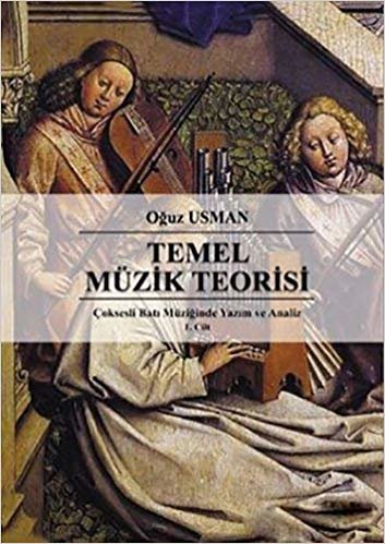 Temel Müzik Teorisi: Çoksesli Batı Müziğinde Yazım ve Analiz 1. Cilt