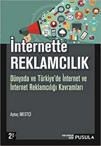İnternette Reklamcılık: Dünyada ve Türkiye'de İnternet ve İnternet Reklamcılığı Kavramları