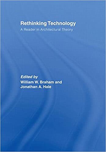 Braham, W: Rethinking Technology: A Reader in Architectural Theory