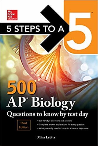 5 Steps to a 5 500 AP Biology Questions to Know by Test Day, Third Edition