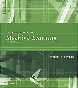 Introduction to Machine Learning (Adaptive Computation and Machine Learning)