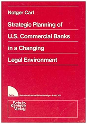 Strategic Planning of U. S. Commercial Banks in a Changing Legal Environment (Wissenschaftliche Schriften / Reihe 2: Betriebswirtschaftliche Beiträge)