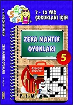 Zeka Mantık Oyunları 5: 7-12 Yaş Çocukları İçin