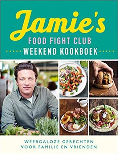 Jamie's food fight club: weekend kookboek : weergaloze gerechten voor familie en vrienden