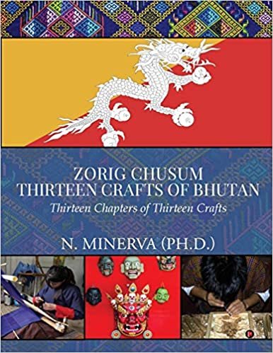 Zorig Chusum: Thirteen Crafts of Bhutan : Thirteen Chapters of Thirteen Crafts