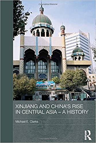 Xinjiang and China's Rise in Central Asia, 1949-2009: A History (Routledge Contemporary China Series)