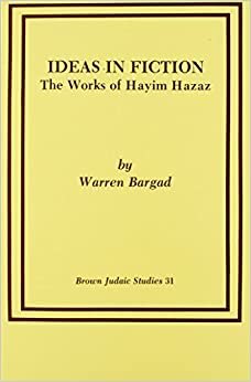 Ideas in Fiction: The Works of Hayim Hazaz: 31