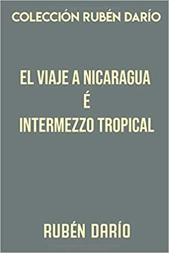 Colección Rubén Darío. El viaje a Nicaragua é Intermezzo tropical indir