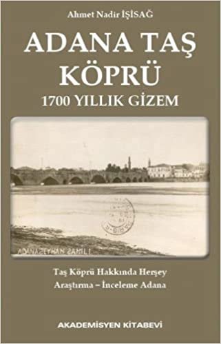 Adana Taş Köprü: 1700 Yıllık Gizem