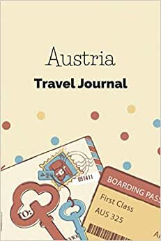 Austria Travel Journal: Fillable 6x9 Travel Journal | Dot Grid | Perfect gift for globetrotters for Austria trip | Checklists | Diary for vacations, ... abroad, au pair, student exchange, world trip