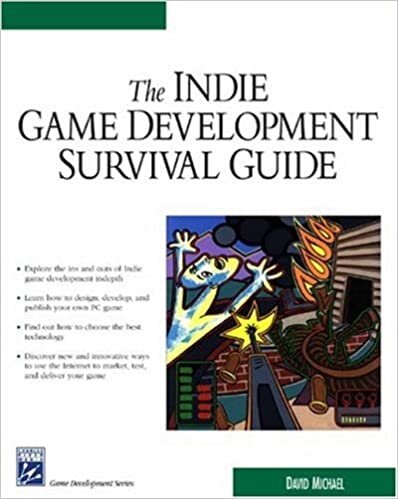 The Indie Game Development Survival Guide (Game Development Series)