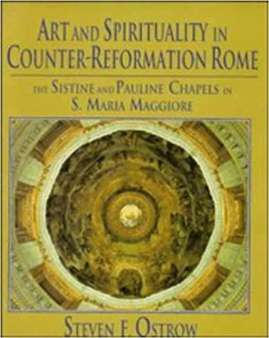 Art and Spirituality in Counter-Reformation Rome: The Sistine and Pauline Chapels in S. Maria Maggiore (Monuments of Papal Rome) indir