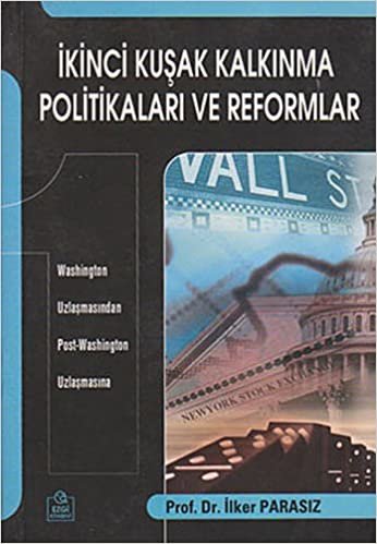 İkinci Kuşak Kalkınma Politikaları ve Reformlar: Washington Uzlaşmasından Post-Washington Uzlaşmasına