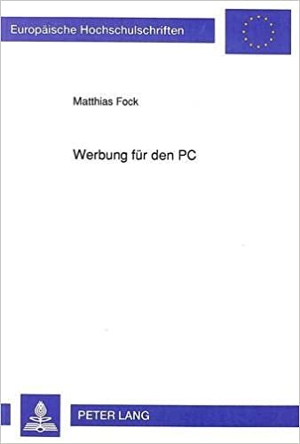 Werbung für den PC: Vergleichende Analyse der Anzeigen- und Hörfunkwerbung für das technische Produkt Personalcomputer (Europäische Hochschulschriften ... / Série 21: Linguistique, Band 116) indir