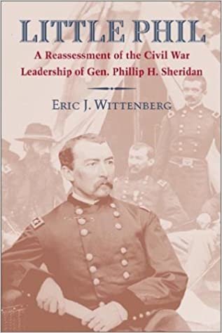Little Phil: Civil War Leadership of Gen.Philip h.Sheridan: A Reassessment of the Civil War Leadership of Gen. Philip H. Sheridan