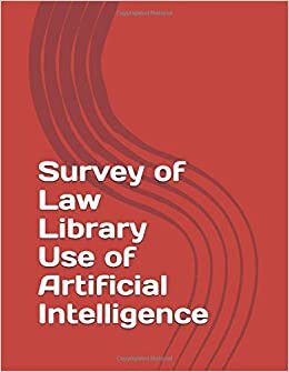 Survey of Law Library Use of Artificial Intelligence indir