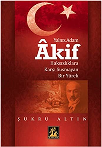 Yalniz Adam Akif Haksizliklara Karsi Susmayan Bir Yürek: Haksızlıklara Karşı Susmayan Bir Yürek indir