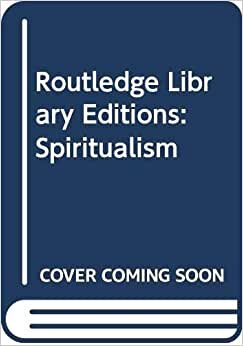 Spiritualism (Routledge Library Editions: Spiritualism)