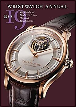 Wristwatch Annual 2019: The Catalog of Producers, Prices, Models, and Specifications indir