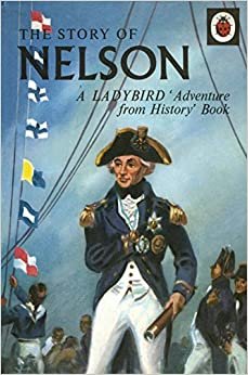 The Story of Nelson: A Ladybird Adventure from History Book